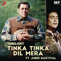 Tinka Tinka Dil Mera (Film Version) [From "Tubelight"] Pritam Chakraborty,Jubin Nautiyal Song Download Mp3