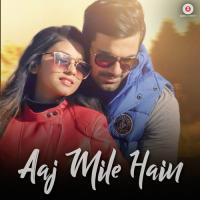 Aaj Mile Hain Yasser Desai Song Download Mp3