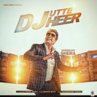 DJ Utte Heer Harbhajan Shera,Vandy Mann Song Download Mp3