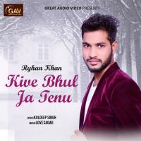 Kive Bhul Ja Tenu Ryhan Khan Song Download Mp3