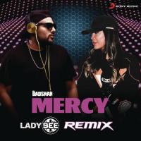 Mercy (Lady Bee Remix) Lady Bee,Badshah Song Download Mp3