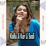 Kallu Ji Kar Li Sadi songs mp3