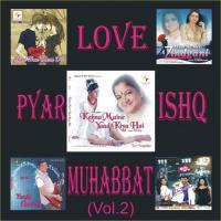 Love Pyar Ishq Muhabbat (Compilation) Vol.2 songs mp3