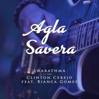 Agla Savera Clinton Cerejo,Swarathma,Bianca Gomes Song Download Mp3