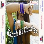 Kanch Ki Churiya Chhote Babu Kawal Song Download Mp3