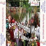 Kari Chhathi Mai Ke Pujaniya songs mp3