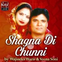 Shagna Di Chunni Veena Soni,Wajinder Waris Song Download Mp3