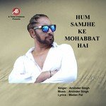 Hum Samjhe Ki Mohobbat Hai Arvinder Singh Song Download Mp3