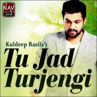 Tu Jad Turjengi Kuldeep Rasila Song Download Mp3