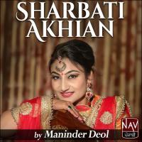 Sharbati Akhian Maninder Deol Song Download Mp3