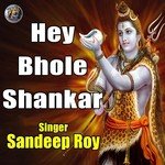 Hey Bhole Shankar Sandeep Roy Song Download Mp3
