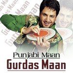 Punjabi Maan - Gurdas Maan songs mp3