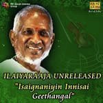 Ilaiyaraaja Unreleased - Isaignaniyin Innisai Geethangal songs mp3