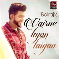 Vairne Kyon Laiyan Balraj Song Download Mp3