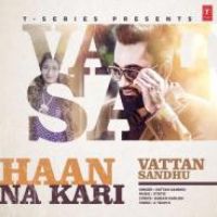 Haan Na Kari Vattan Sandhu Song Download Mp3