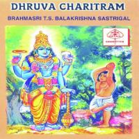 Dhruva Charitram (Cont) T.S. Balakrishna Sastrigal Song Download Mp3