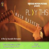 Main Nashedi From Play This Mandy Gill Song Download Mp3