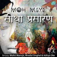 Moh Maya Mradul Singhal,Mohit Manuja,Aditya Oke Song Download Mp3
