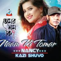 Naam Ki Tomar Kazi Shuvo,Nancy Song Download Mp3