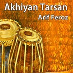 Saiyo Ni Main Arbi Mahiey Di Arif Feroz Song Download Mp3