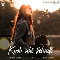 Kuch Nhi Kehndi Rishika Kapoor Song Download Mp3