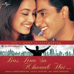 Chhota Sa Mann Hai (Bas Itna Sa Khwaab Hai  Soundtrack Version) Alka Yagnik,Roop Kumar Rathod,K.K. Song Download Mp3