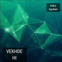 Vekhde Hi Ankur Agrahari Song Download Mp3