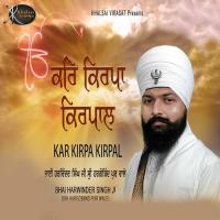 Kar Kirpa Kirpal Bhai Harwinder Singh Ji Shri Hargobind Pur Wale Song Download Mp3