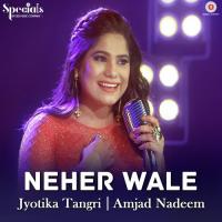 Neher Wale Jyotica Tangri Song Download Mp3