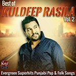 Best Of Kuldeep Rasila, Vol. 2 Evergreen Super Hits Punjabi Pop, Folk Songs songs mp3