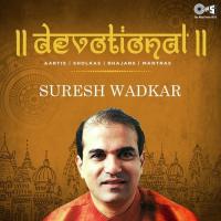 Devotional (Aartis, Shlokas, Bhajans, Mantras) by Suresh Wadkar songs mp3