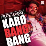 Karo Bang Bang Super Dang Song Download Mp3