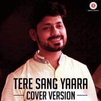 Tere Sang Yaara - Cover Version Prashant Muzumdar,Shreyas Dharmadhikari Song Download Mp3