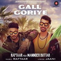 Gall Goriye Raftaar,Maninder Buttar Song Download Mp3
