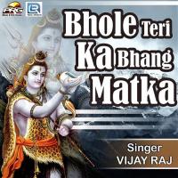 Bhole Teri Bhang Ka Matka Vijay Raj Song Download Mp3
