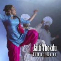 Jatti Thokdu Simmi Kaur Song Download Mp3