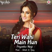 Teri Wahi Main Hun Priyanka Negi Song Download Mp3