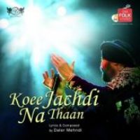 Koee Jachdi Na Thaan Daler Mehndi Song Download Mp3