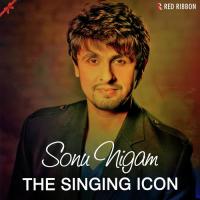 Sonu Nigam- The Singing Icon songs mp3