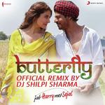 Butterfly (Official Remix By DJ Shilpi Sharma) [From "Jab Harry Met Sejal"] Nooran Sisters,Aaman Trikha,DJ Shilpi Sharma,Pritam Chakraborty,Sunidhi Chauhan,Dev Negi Song Download Mp3