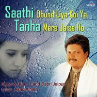Saathi Dhund Liya Koi Ya Tanha Mere Jaise Ho Farid Sabri Jaipuri Song Download Mp3