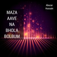 Maza Aave Na Bhola Sasuraliya Mein Abuzar Hussain Song Download Mp3