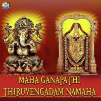 Maha Ganapathi Thiruvengadam Namaha songs mp3