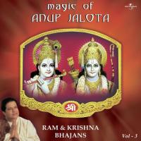 Magic Of Anup Jalota - Ram And Krishna Bhajans Vol. 3 songs mp3