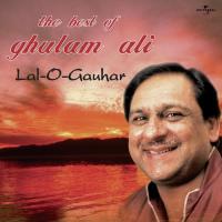 Lal -O- Gauhar : The Best Of Ghulam Ali songs mp3