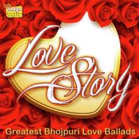 Love Story - Greatest Bhojpuri Love Ballads songs mp3