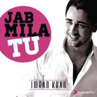 Jab Mila Tu: Imran Khan songs mp3