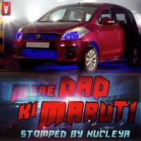 Mere Dad Ki Maruti Stomped By Nucleya Diljit Dosanjh,Nucleya Song Download Mp3