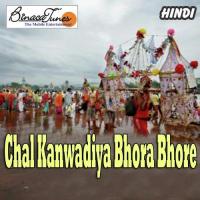 Chal Kanwadiya Bhore Bhore songs mp3