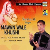 Mawan Wale Khushi Shahbaz Ali Song Download Mp3